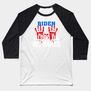 Joe Biden Has Blood On His Hands Anti Biden Bring Trump Back Baseball T-Shirt